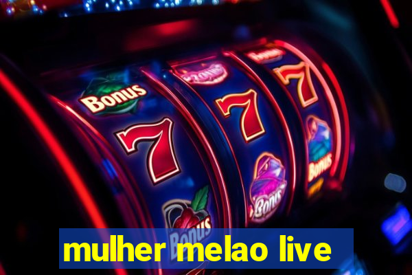 mulher melao live